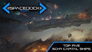 Top Five Sci-Fi Capital Ships - Spacedock Short