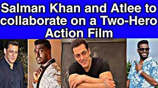 Salman Khan and Atlee to collaborate on a two-hero action film