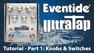 Eventide UltraTap Pedal Tutorial - Part 1: Knobs & Switches