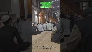 QasidahBurdah Gathering Fatih Turkey  #travel #turkey #türkiye #fatih #istanbul #nasheed #shorts