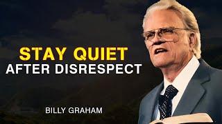 Stay Quiet After Disrespect - Billy Graham