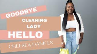 Goodbye Cleaning Lady - Hello Chelsea Daniels