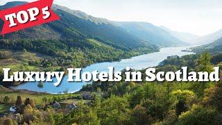 SCOTLAND | Top 5 Best Hotels & Luxury Resorts in Scotland - Travel Guide