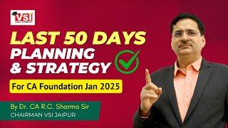 Last 50 Days Planning & Strategy For CA Foundation Jan 2025 #icai #vsijaipur By Dr CA R C Sharma Sir