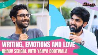 Writing, Emotions And Love | Dhruv Sehgal with Yahya Bootwala | Spoken Fest 2022