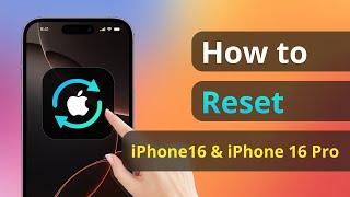 [3 Ways]How to reset iPhone 16 & iPhone 16 Pro in 5 Minutes