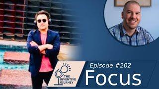 "Focus" The Inventive Journey Podcast For Entrepreneurs w/Tei Zvika