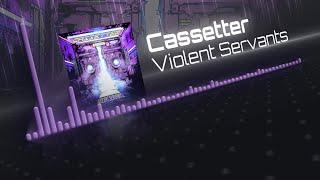 Cassetter - Violent Servants