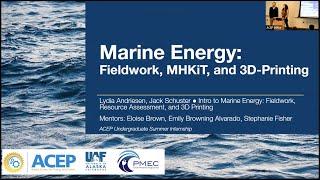 Lydia Andriesen, Jack Schuster   Marine Energy  Fieldwork, Resource Assessment, and 3D Printing