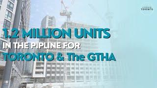 1.2 Million Pre-Construction Units are in the Pipeline Across Toronto & the GTHA!