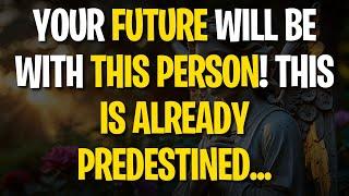 MESSAGE from the Angels: Your FUTURE Will Be with This PERSON! This Is Already Predestined