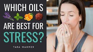 What's THE BEST Essential Oil for Stress Relief? (HINT: It Depends On YOUR Stress!)