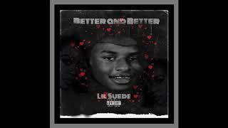 Lil Suede- Better and Better (prod. by Tagg OTB)