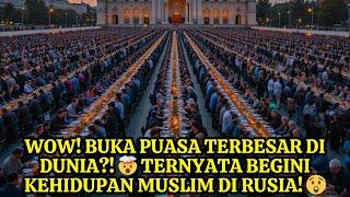  RAMADHAN DI RUSIA! Inilah Buka Puasa Bersama Terbesar di Dunia! 