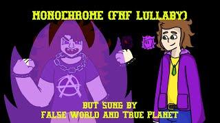 Lilachrome - Monochrome (Friday Night Funkin' Lullaby) but it's sung by False World and True Planet