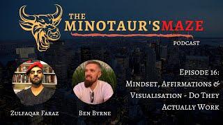 Mindset, Affirmation & Visualisation; Do They Actually Work? Ben Byrne on The Minotaurs Maze - Ep 16