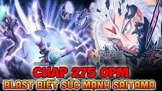 CHAP 275 OPM | BLAST ĐÃ BIẾT ĐẾN SỨC MẠNH CỦA SAITAMA