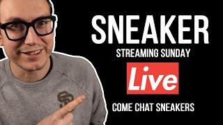 LETS TALK ABOUT SNEAKERS | Sneaker Streaming Sunday #171