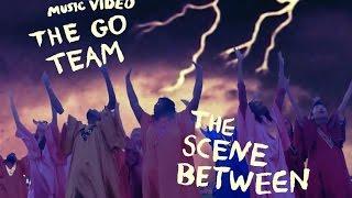 The Go! Team - "The Scene Between" (Official Music Video)