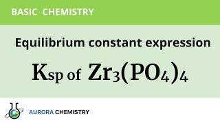 How to write SOLUBILITY PRODUCT CONSTANT EXPRESSION for ZIRCONIUM PHOSPHATE( Zr3(PO4)4 ?