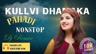 KULLVI DHAMAKA PAHADI NONSTOP DJ REMIX SONGSNONSTOP HIMACHALI SONGNEW PAHADI SONG@PahadiLofi295