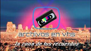 Archivos en VHS - La zona de tus recuerdos