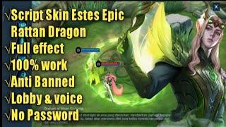 SCRIPT SKIN ESTES EPIC RATTAN DRAGON FULL EFFECT NO PASSWORD PATCH PHOVEUS MLBB