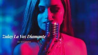 Mis Sentimientos - Zulay La Voz Diamante