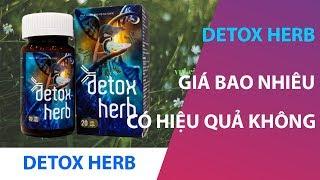 Detox herb giá bao nhiêu? Mua ở đâu chính hãng KHYẾN MÃI 50%? Cách dùng như thế nào?