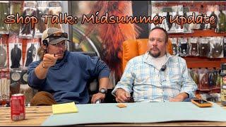 Shop Talk: Midsummer 2024 Update