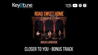 Closer to you - Bonus Track (Road Sweet Home - Live in Milan)