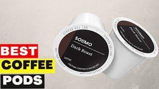 Top 5 Best Coffee Pods of 2023