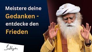 Vier Geheimnisse, um deinen Geist zu lenken und innere Ruhe zu finden. | Sadhguru