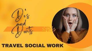 Do's and Dont's of TRAVEL SOCIAL WORK