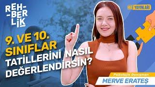 9. ve 10. Sınıflar Yaz Tatillerini Nasıl Değerlendirmeli ? - Rehberlik