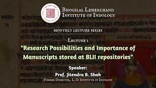 Research Possibilities & Importance of the Manuscripts at BLII repositories | Prof. Jitendra B. Shah