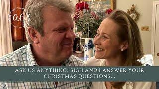 Ask Us Anything! Sigh and I answer your Christmas questions...