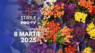 Știrile PRO TV - 8 Martie 2025