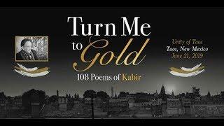 Andrew Harvey - Turn Me to Gold: 108 Poems of Kabir