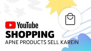 YouTube Shopping: Tag and showcase products from your store.