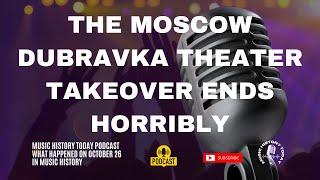 What Happened On October 26 in Music History: Moscow Dubrovka Theater - Music History Today Podcast