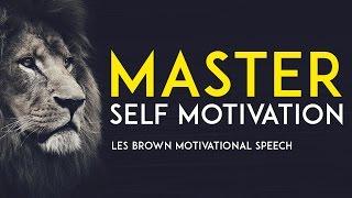 MASTER SELF MOTIVATION - Les Brown Motivational Speech