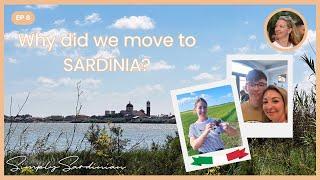 WHY DID WE MOVE TO SARDINIA?| Simply Sardinian Series (EP 8)