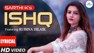 ISHQ (Lyrical Video) RUBINA DILAIK | Sarthi K | New Punjabi Song 2022 | Netrix Music