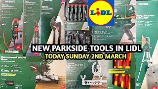 WHAT'S NEW IN LIDL/NEW PARKSIDE TOOLS ARRIVED TODAY SUNDAY 2ND MARCH/COME SHOP WITH ME