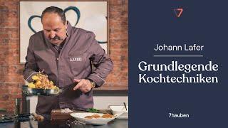 Onlinekurs: Grundlegende Kochtechniken mit Johann Lafer | 7hauben