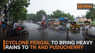 Heavy rains predicted as Cyclone Fengal approaches Tamil Nadu, Puducherry | DD India