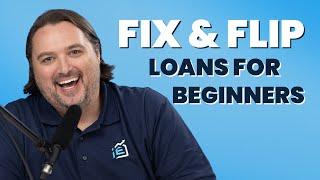 Fix and Flip Loans for Beginners