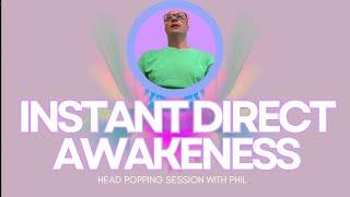 Instant Direct Awakeness  head popping session w/ Tim  #nonduality  #awakening