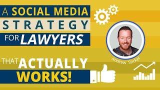 A Social Media Strategy For Lawyers (That Actually Works!)